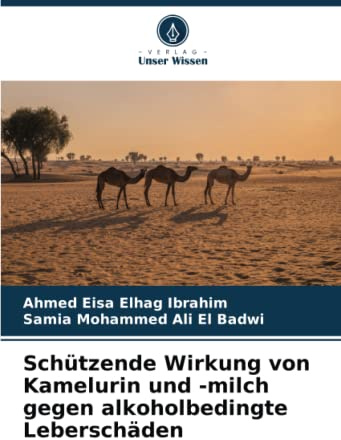 Schützende Wirkung von Kamelurin und -milch gegen alkoholbedingte Leberschäden