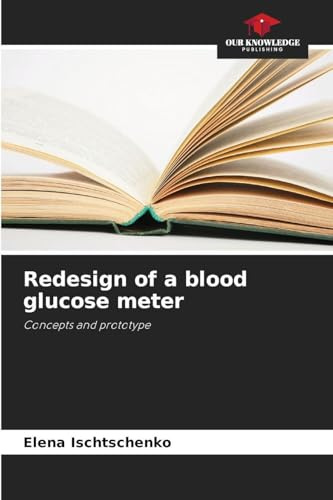 Redesign of a blood glucose meter: Concepts and prototype