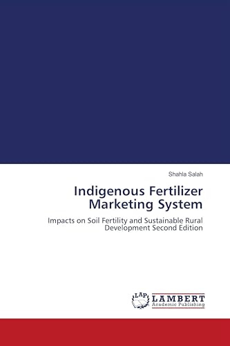 Indigenous Fertilizer Marketing System: Impacts on Soil Fertility and Sustainable Rural Development Second Edition