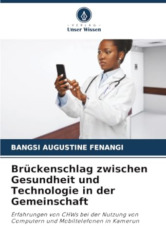 Brückenschlag zwischen Gesundheit und Technologie in der Gemeinschaft: Erfahrungen von CHWs bei der Nutzung von Computern und Mobiltelefonen in Kamerun