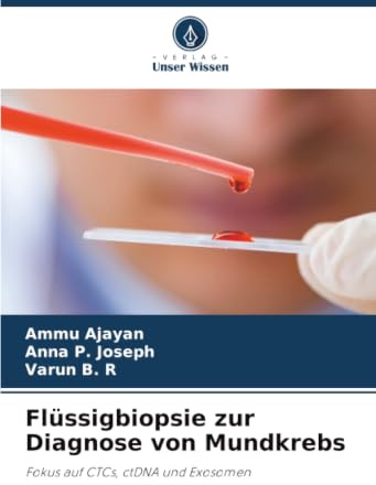 Flüssigbiopsie zur Diagnose von Mundkrebs: Fokus auf CTCs, ctDNA und Exosomen