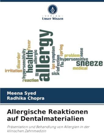 Allergische Reaktionen auf Dentalmaterialien: Präsentation und Behandlung von Allergien in der klinischen Zahnmedizin
