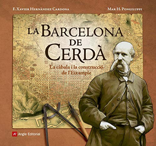 La Barcelona de Cerdà : La càbala i la construcció de l'Eixample