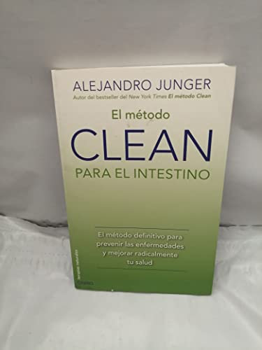 El método CLEAN para el intestino: El método definitivo para prevenir las enfermedades y mejorar radicalmente tu salud (Terapias Naturales)