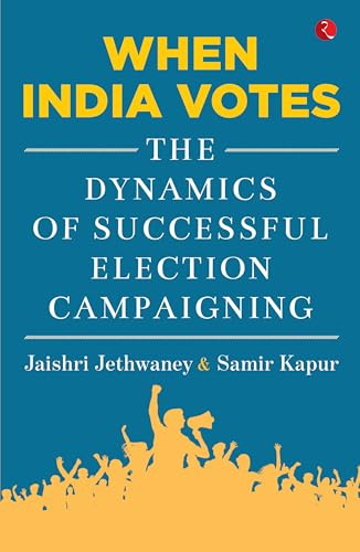 When India Votes: The Dynamics of Successful Election Campaigning