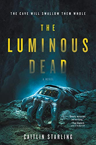 The Luminous Dead: A Debut Sci-Fi Horror Thriller of Survival and Betrayal