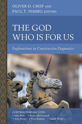 The God Who Is for Us: Explorations in Constructive Dogmatics (Scottish Dogmatics Conference Series)