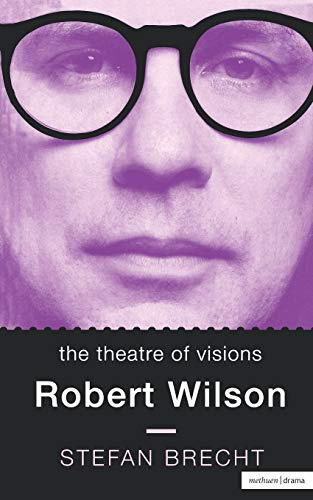Theatre of Visions: Robert Wilson (Original Theatre of the City of New York)