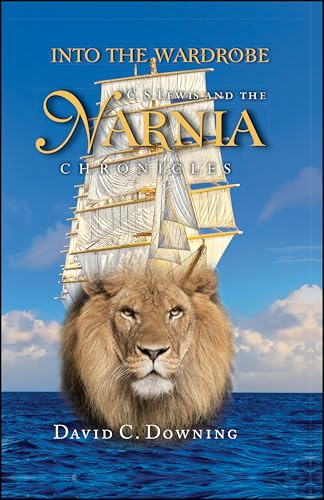Into the Wardrobe: C. S. Lewis and the Narnia Chronicles