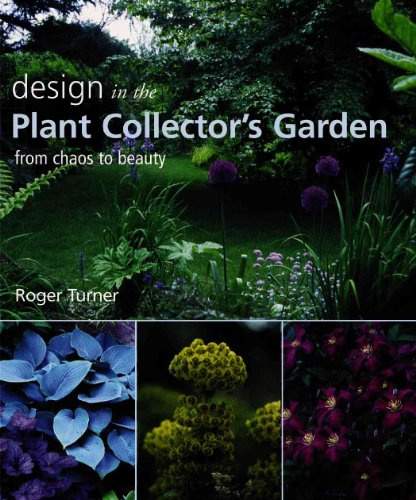 Design In The Plant Collector's Garden: From Chaos To Beauty