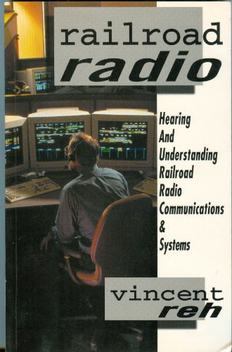 Railroad Radio: Hearing and Understanding Railroad Radio Communications & Systems