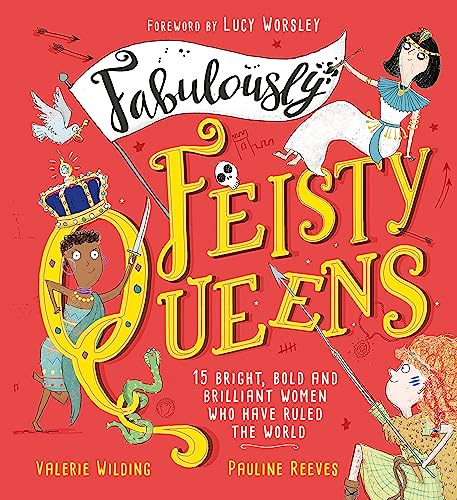 Fabulously Feisty Queens: 15 of the brightest and boldest women who have ruled the world