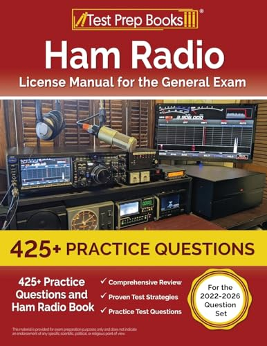 Ham Radio License Manual for the General Exam: 425+ Practice Questions and Ham Radio Book [For the 2022-2026 Question Set]