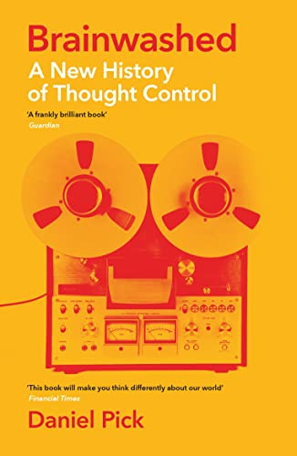 Brainwashed: A New History of Thought Control (Wellcome Collection)
