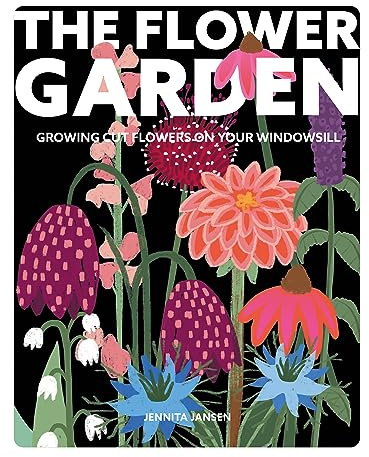 The Flower Garden: A Guide to Growing Cut Flowers on Your Windowsill