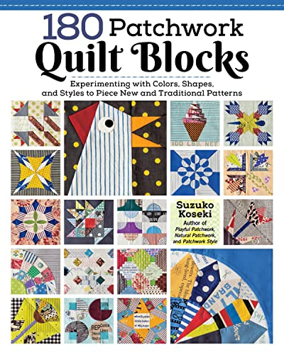 180 Patchwork Quilt Blocks: Experimenting with Colors, Shapes, and Styles to Piece New and Traditional Patterns (Landauer) Japanese Quilting Design Elements - Animals, Geometric, Florals, and More