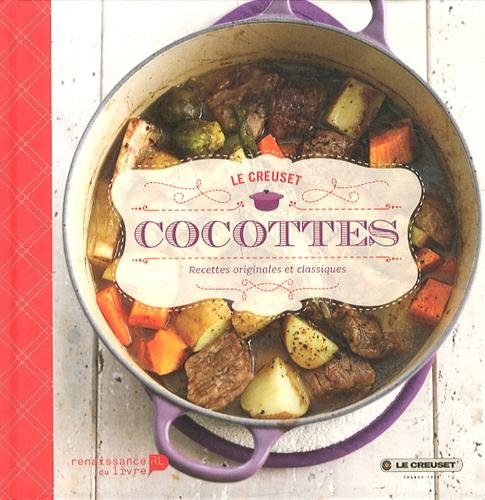 Cocottes Le Creuset: Recettes originales et classiques