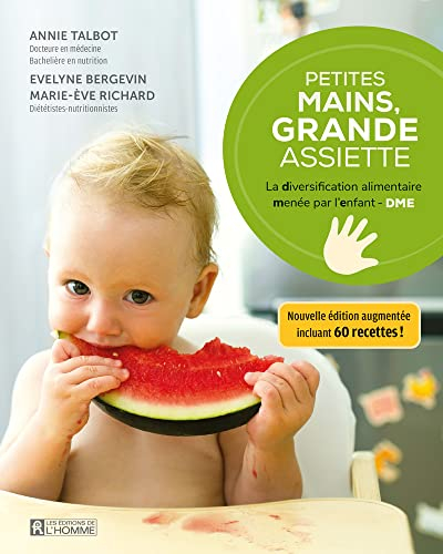 Petites mains, grande assiette - La Diversification alimentaire menée par l'enfant - DME: La diversification alimentaire menée par l'enfant