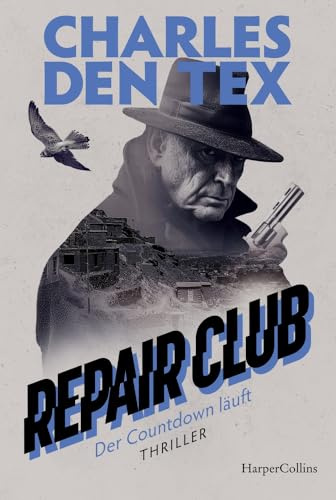 Repair Club – Der Countdown läuft: Thriller | Die lang ersehnte Fortsetzung | »Ein vertrackter und sehr, sehr intelligenter Spionage-Roman.« Kolja Mensing, Deutschlandfunk Kultur über »Repair Club«