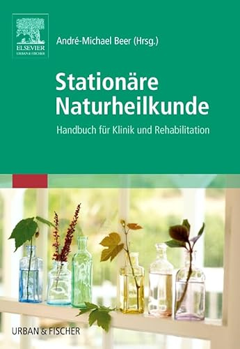 Stationäre Naturheilkunde: Handbuch für Klinik und Rehabilitation