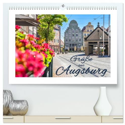 Grüße aus Augsburg (hochwertiger Premium Wandkalender 2026 DIN A2 quer), Kunstdruck in Hochglanz: Ein charmanter Spaziergang durch die grüne und historische Stadt des Wassers (CALVENDO Orte)