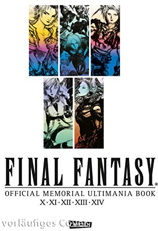 Final Fantasy - Official Memorial Ultimania : Final Fantasy - Official Memorial Ultimania: X bis XIV: behandelt die Spiele X XI XII XIII und XIV