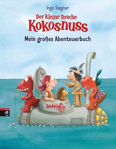 Der kleine Drache Kokosnuss - Mein großes Abenteuerbuch: Enthält 3 Bände: Der kleine Drache Kokosnuss bei den Indianern / Der kleine Drache Kokosnuss ... und die wilden Piraten; Hab keine Angst