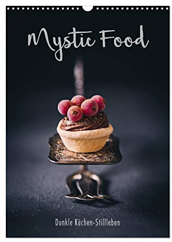 Mystic Food Dunkle Küchen-Stillleben (Wandkalender 2024 DIN A3 hoch), CALVENDO Monatskalender: Mystisch, dunkle Stillleben aus der Küche (CALVENDO Lifestyle)