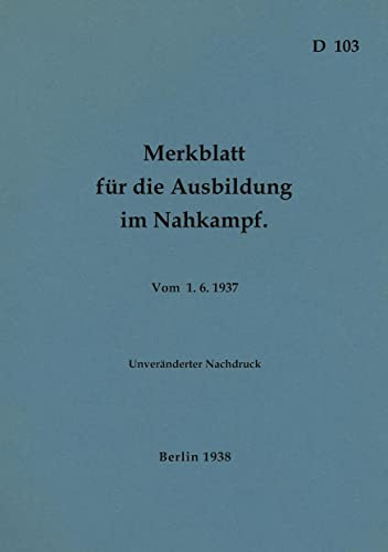 D 103 Merkblatt für die Ausbildung im Nahkampf: 1938 - Neuauflage 2023