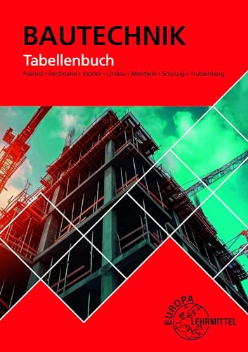 Tabellenbuch Bautechnik: Tabellen, Formeln, Regeln, Bestimmungen