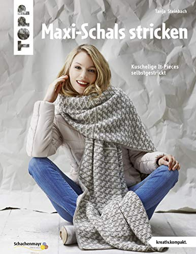 Maxi-Schals stricken (kreativ.kompakt): Kuschelige It-Pieces selbstgestrickt
