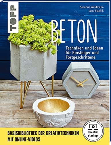 Beton (kreativ.startup.): Techniken und Ideen für Einsteiger und Fortgeschrittene. Mit Online-Videos