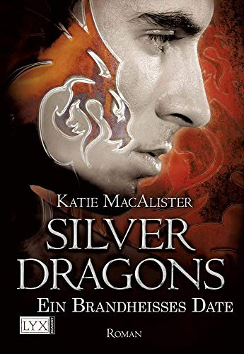 Silver Dragons - Ein brandheißes Date: Roman. Deutsche Erstausgabe (Silver-Dragons-Reihe, Band 1)