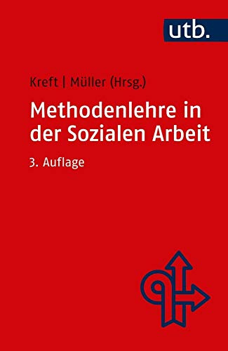 Methodenlehre in der Sozialen Arbeit: Konzepte, Methoden, Verfahren, Techniken