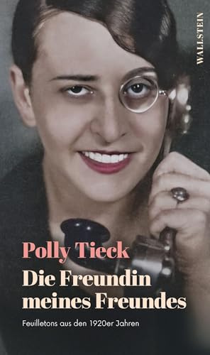 Die Freundin meines Freundes: Feuilletons aus den 1920er Jahren