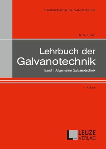 Lehrbuch der Galvanotechnik Band I: Allgemeine Galvanotechnik