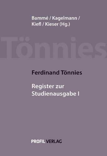 Ferdinand Tönnies: Register zur Studienausgabe I (Materialien der Ferdinand-Tönnies-Arbeitsstelle am Institut für Technik- und Wissenschaftsforschung ... Klagenfurt: Tönnies Werkausgabe (TWA))