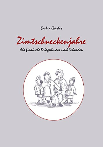 Zimtschneckenjahre: Als finnische Kriegskinder nach Schweden
