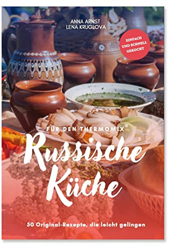 Thermitwins : Russische Küche für den Thermomix® - 50 leckere Rezepte I Russisch kochen I Russische Gerichte und Rezepte I Thermomix® Kochbuch