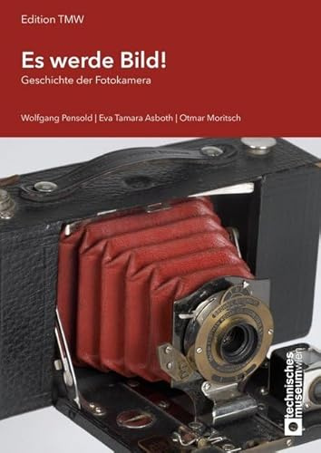 Es werde Bild!: Geschichte der Fotokamera