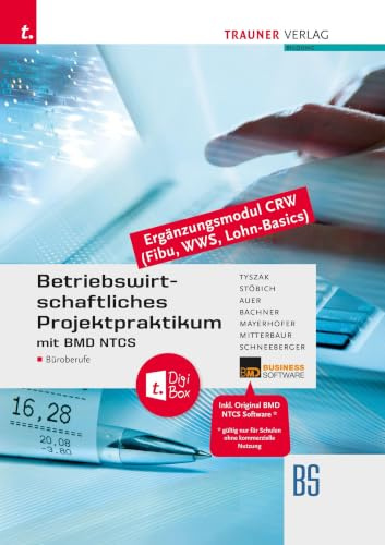 Betriebswirtschaftliches Projektpraktikum für Büroberufe mit BMD NTCS (CRW-Module: Fibu, WWS-Basics, Lohn-Basics) + TRAUNER-DigiBox