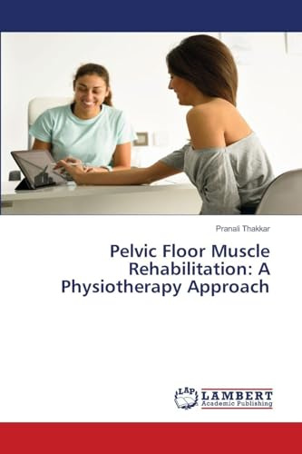 Pelvic Floor Muscle Rehabilitation: A Physiotherapy Approach: DE