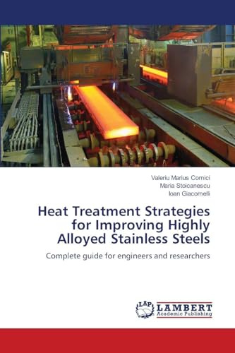 Heat Treatment Strategies for Improving Highly Alloyed Stainless Steels: Complete guide for engineers and researchers