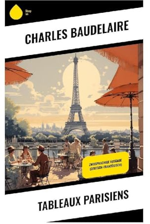 Tableaux parisiens: Großstadtlyrik des 19. Jahrhunderts: Flaneur, urbane Melancholie und die poetische Geburt der Moderne