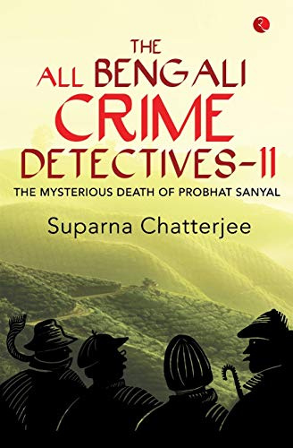 The All Bengali Crime Detectivesii: The Mysterious Death Of Probhat Sanyal