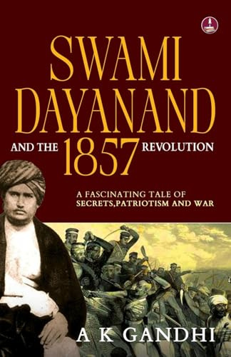 Swami Dayanand and the 1857 Revolution: A Fascinating Tale of Secrets, Patriotism and War | Rani Lakshmi Bai, Tatya Tope, Mangal Pandey & the Founder of Arya Samaj