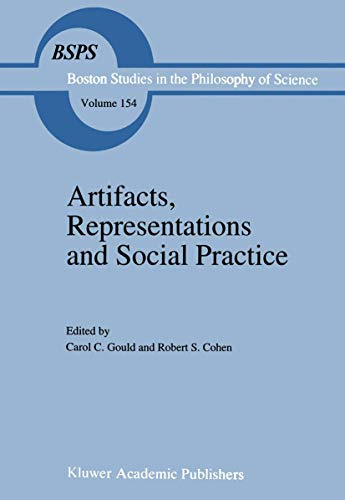 Artifacts, Representations and Social Practice: Essays for Marx Wartofsky (Boston Studies in the Philosophy and History of Science, Band 154)
