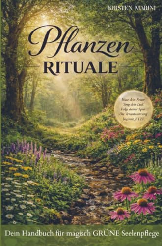 Pflanzen RITUALE: Dein Handbuch für magisch GRÜNE Seelenpflege