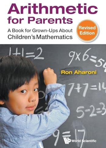 Arithmetic For Parents: A Book For Grown-Ups About Children's Mathematics (Revised Edition)