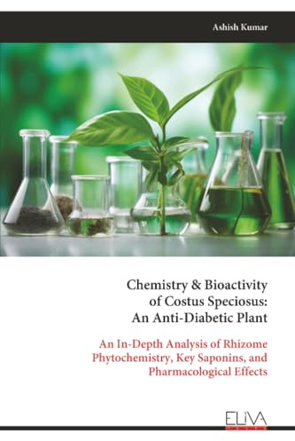 Chemistry & Bioactivity of Costus Speciosus: An Anti-Diabetic Plant: An In-Depth Analysis of Rhizome Phytochemistry, Key Saponins, and Pharmacological Effects